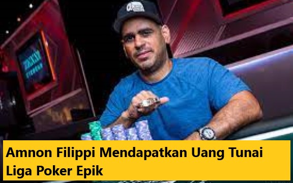 Amnon Filippi Mendapatkan Uang Tunai Liga Poker Epik Amnon Filippi Mendapatkan Uang Tunai Liga Poker Epik